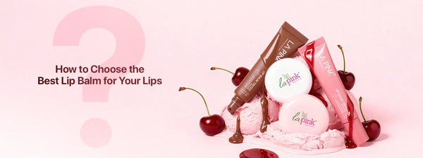How to Choose the Best Lip Balm for Your Lips