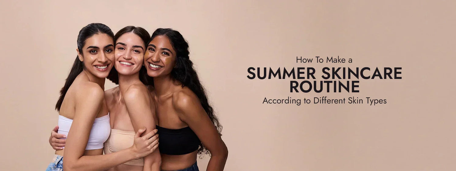 How to maek s summer skincare routing accoriding to different ksin types three girl are smiling BACKGROUDN COLOR IS BROWN 