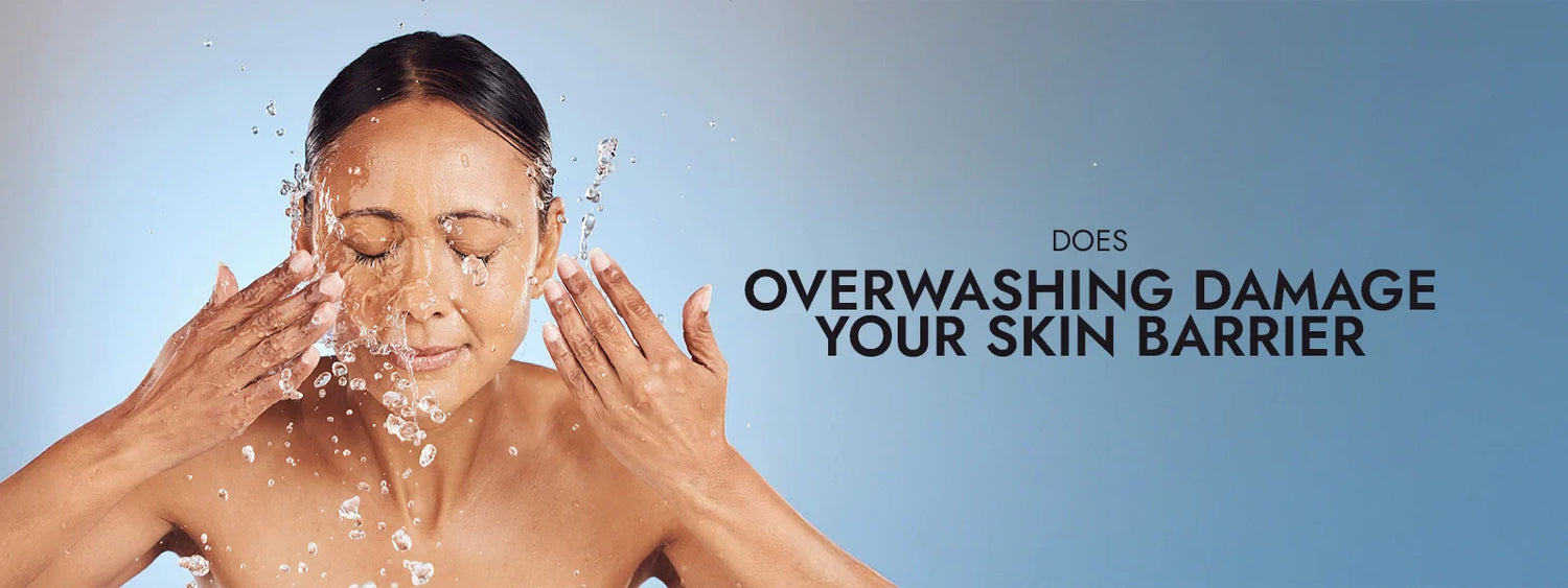 Does Overwashing Damage Your Skin Barrier?