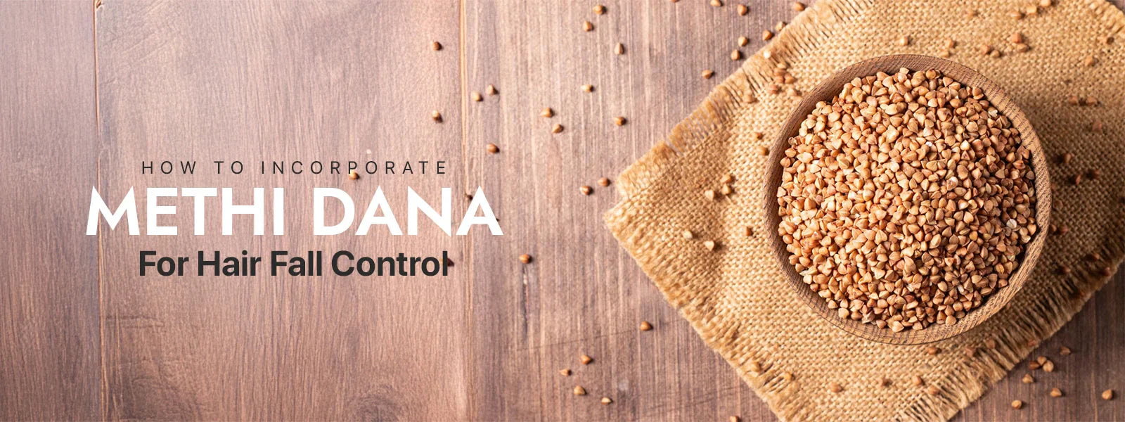 How To Incorporate Methi Dana For Hair Fall Control