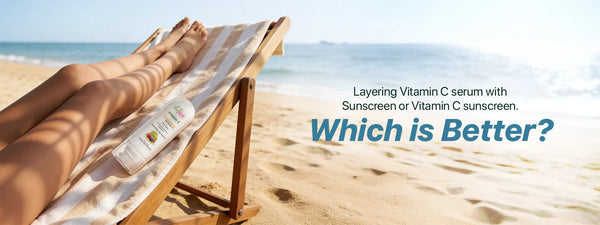 Layering Vitamin C serum with Sunscreen or Vitamin C sunscreen. Which is Better?