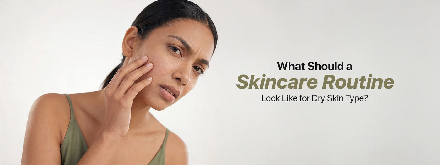 What Should a Skincare Routine Look Like for Dry Skin Type?