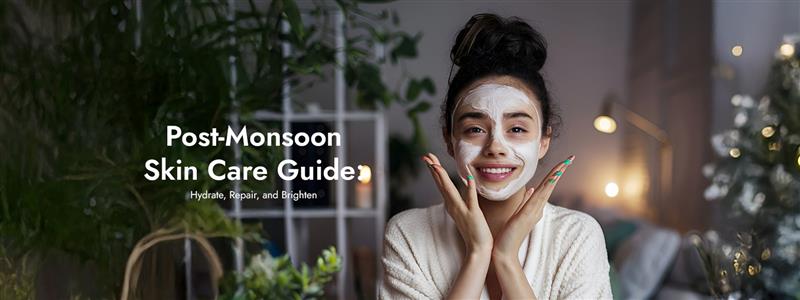 Post-Monsoon Skin Care