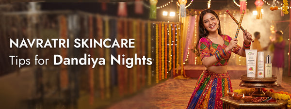 Navratri Skincare Tips for Dandiya Nights: Stay Fresh, Glowing & Sun-Protected