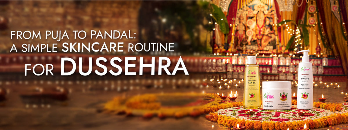 From Puja to Pandal: A Simple Skincare Routine for Dussehra