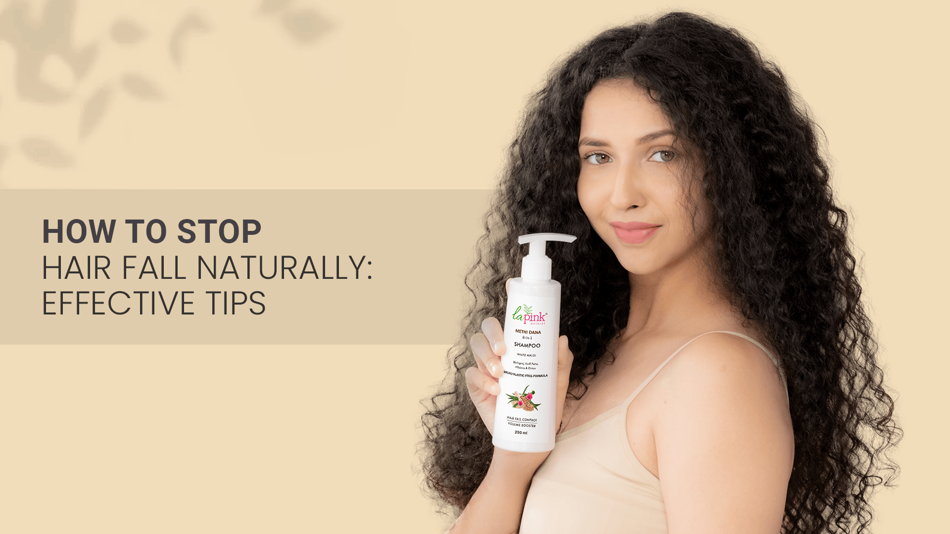 How to Stop Hair Fall Naturally: Effective Tips - La Pink