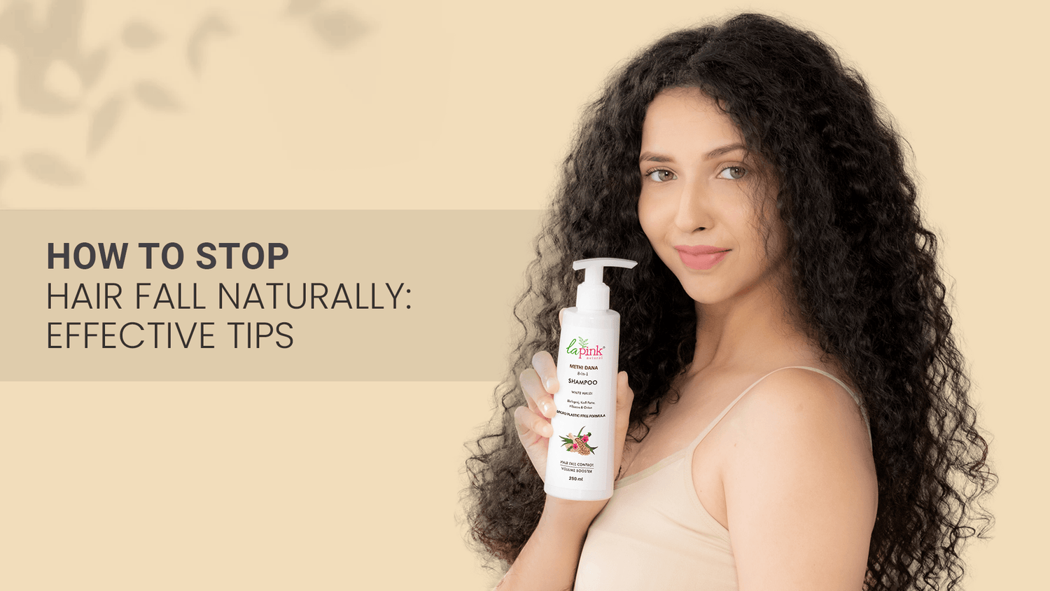 How to Stop Hair Fall Naturally: Effective Tips - La Pink