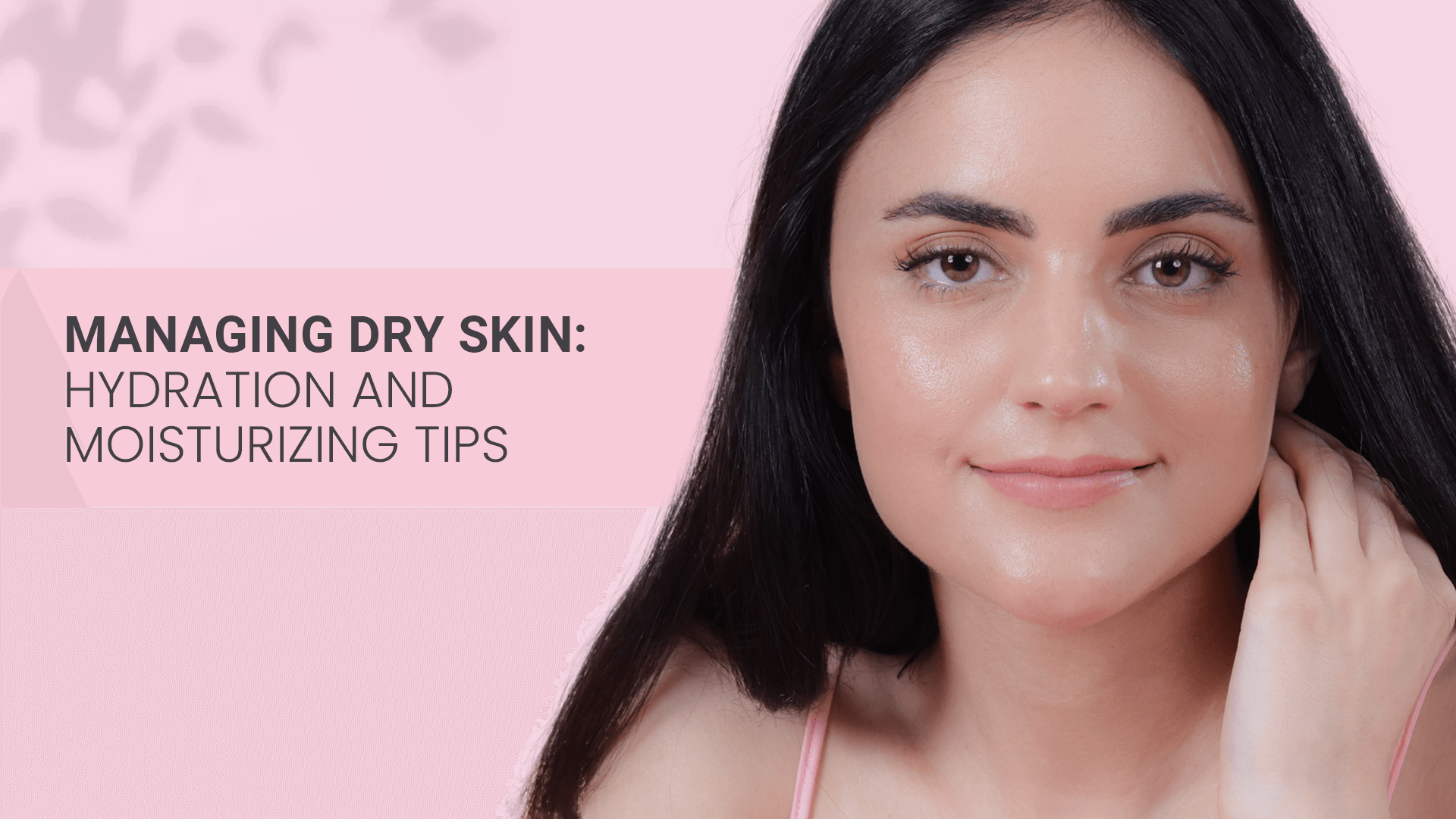 Managing Dry Skin: Hydration and Moisturizing Tips - La Pink