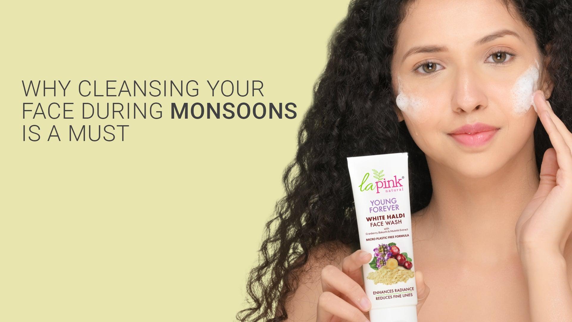 Why Cleansing your face during Monsoons is a must - La Pink